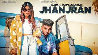 SABBA - Jhanjran [Slowed + Reverb] Jasmeen Akhtar | Punjabi Slow Beat 🎧