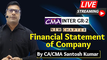 Live Class - Financial Statement of Company | CMA Inter Gr 2 | By CA/CMA Santosh Kumar