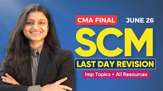 CMA Final SCM June 2026 | All You Need for Last Day Revision | Palak Sharma