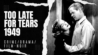 Too Late For Tears 1949 | Crime/Drama/Film-noir