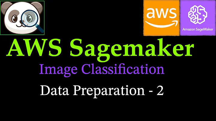 AWS Sagemaker Course - Data Preparation for Image Classification 2