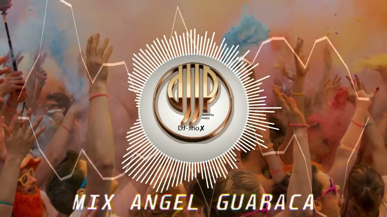 [MIX] ANGEL GUARACA DJ-JhoX _ DEJARTE DE AMAR _ CHOLITA _MI CARIŃITO