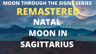 Natal Moon in Sagittarius REMASTERED