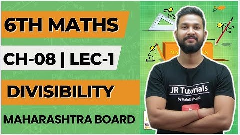 6th Maths | Chapter 8 | Divisibility | Lecture 1 | Maharashtra Board | JR Tutorials | 