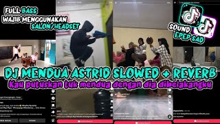 Download lagu DJ MENDUA ASTRID SLOWEDREVERB KAU PUTUSKAN TUK MENDUA DENGAN DIA DIBELAKANGKU VIRAL TIKTOK 2024