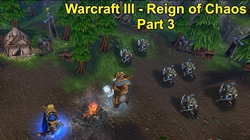 Warcraft III - Reign of Chaos - Graphic Mod - Hard Difficulty - Walkthrough Part 3 - No Commentary