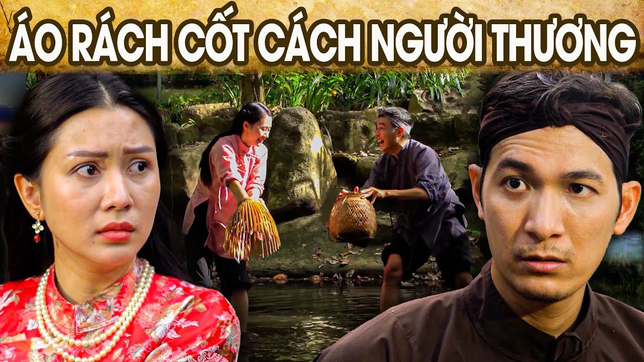 ÁO RÁCH CỐT CÁCH NGƯỜI THƯƠNG | SỰ TÍCH VIỆT NAM MỚI NHẤT 2023 | PHIM ...