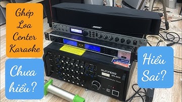 Cách Ghép Loa Center Dùng Cổng Center trên Vang cơ, Vang số để Hát Hay Hơn | ZALO: O9O8272812