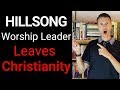 Hillsong Leader Loses His Faith (leaves Christianity!)