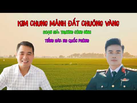 Kim Chung Mảnh Đất Chuông Vàng | Quốc Phòng hát chèo [Official MV]