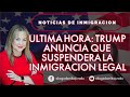 SUSPENDE TRUMP INMIGRACIÓN LEGAL A LOS ESTADOS UNIDOS -Abogada de inmigración Erika Jurado