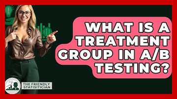 What Is A Treatment Group In A/B Testing? - The Friendly Statistician