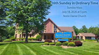 Mass for the 16th Sunday in Ordinary Time - July 18, 2026, Notre Dame Church