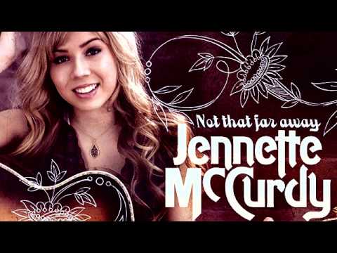 Jennette McCurdy   Not That Far Away   Full Song HD