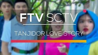 FTV SCTV - Tanjidor Love Story