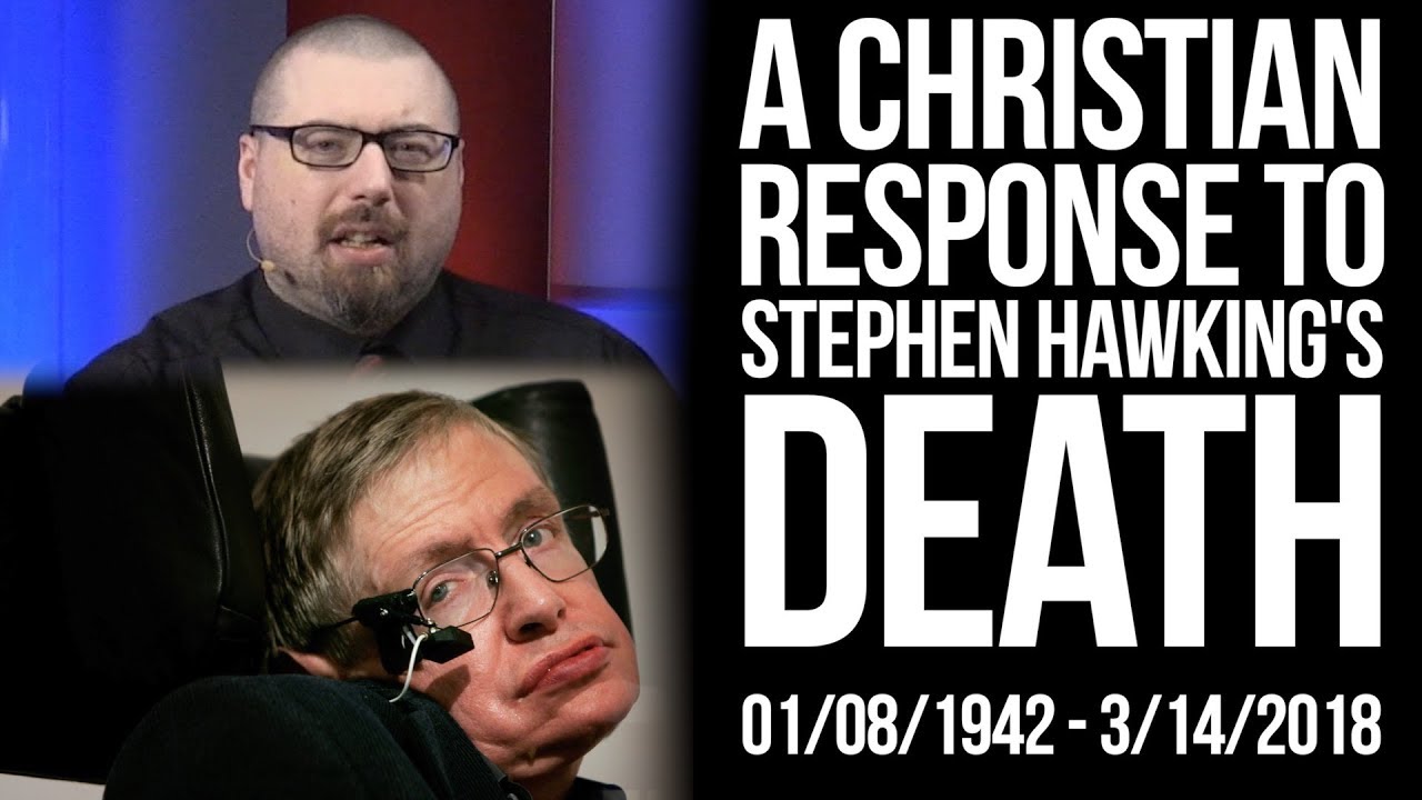 A Christian Response to Stephen Hawking's Death ItM 106 YouTube