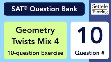 Geometry Twists Mix 4, Qn. 10 (SAT Question Bank a5aee181)