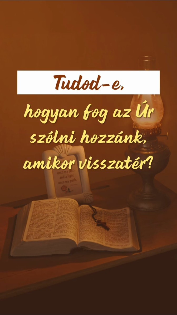 Tudod-e, hogyan fog az Úr szólni hozzánk, amikor visszatér?