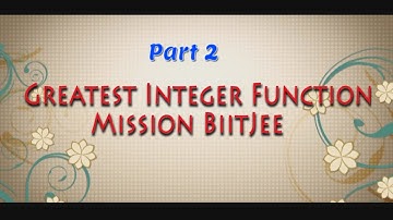 Greatest Integer Function With mission BiitJEE -( PART 2 )