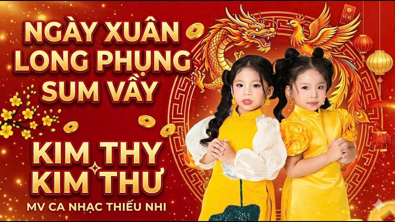 Ngày Xuân Long Phụng Sum Vầy - Kim Thy Kim Thư | Nhạc Tết Thiếu Nhi Vui Nhộn