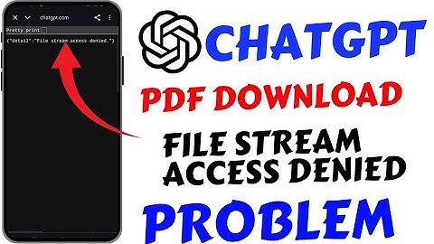 ChatGPT PDF download problem | Fix ChatGPT file stream access denied problem | ChatGPT pdf not found