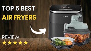 Top 5 Best Air Fryers 2025 | Which Air Fryer Should You Buy?