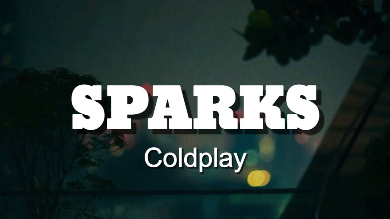 Coldplay - Sparks (Lirik dan Terjemahan) Coldplay - Sparks (Lirik dan Terjemahan)
