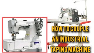 How To Couple An INDUSTRIAL TAPING MACHINE EM 500b#sewingmachine #seo
