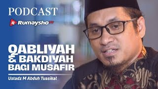 PODCAST: Hukum Qabliyah dan Ba'diyah Bagi Musafir - Ustadz M Abduh Tuasikal