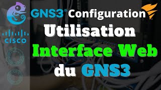 Comment utiliser l'Interface WEB du GNS3| LAB06