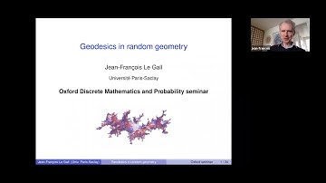 Jean-François Le Gall (Paris-Saclay), Geodesics in random geometry, 4th May 2021