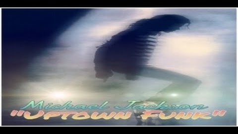 Michael Jackson - "Uptown Funk"