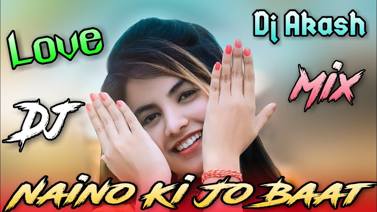 Naino Ki Jo Baat Naina Jane || Dholki Mix || By Dj Akash ...