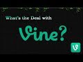 What's the Deal with Vine?