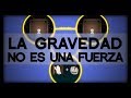 La gravedad no es una fuerza el principio de equivalencia