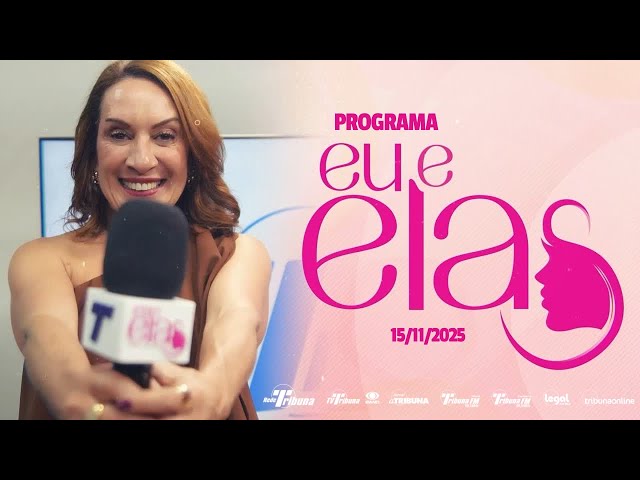 Programa Eu e Elas (COMPLETO) - 15/11/2025