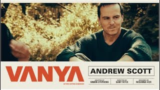 Vanya Starring Andrew Scott - London 2023