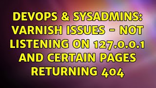 Famous DevOps & SysAdmins: Varnish Issues - Not listening on 127.0.0.1 and certain pages returning 404 Profile