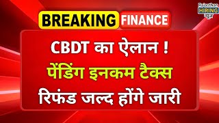 Income Tax Refund Update Cbdt To Release Pending Refunds After Compliance Review