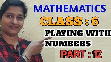 Part-12:Playing with numbers/Mathematics/Class 6/TS/AP/STATE/CBSC/NCERT/SYLLABUS/BY PRASANNA LAXMI