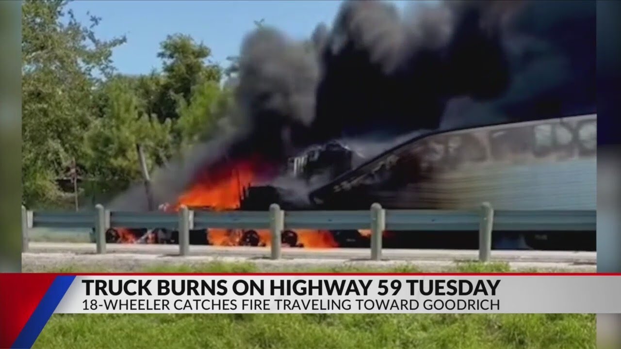 VIDEO: 18-wheeler catches fire on U.S. 59 in Goodrich - YouTube