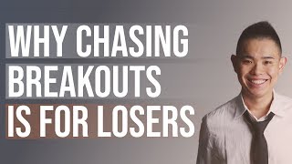 Why Chasing Breakouts is For Losers (Do THIS Instead)