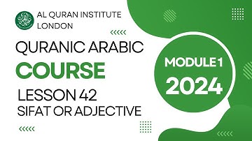 L42 Sifat or Adjective in Quranic Arabic - what you need to know (Module 1 Lesson 42 2024)