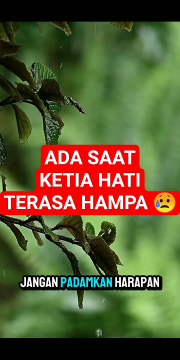 ADA SAAT KETIKA HATI TERASA HAMPA