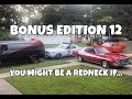 Bonus Edition 12 - You Might Be A Redneck If...