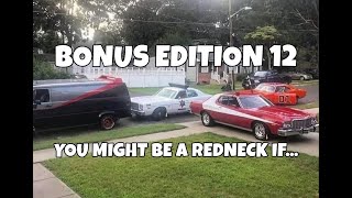 Bonus Edition 12 - You Might Be A Redneck If...