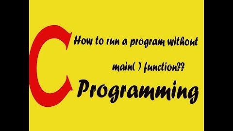 How to run a program without main ( ) function