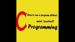 How to run a program without main ( ) function