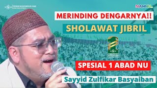 Merinding Dengarnya!! Sholawat Jibril Suara Merdu Sayyid Zulfikar Basyaiban | Spesial 1 Abad NU