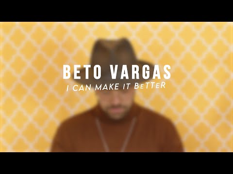 Beto Vargas   I Can Make It Better (Official Video)